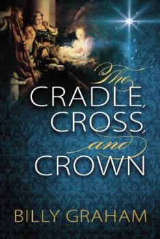 Paperback The Cradle, Cross, and Crown Book
