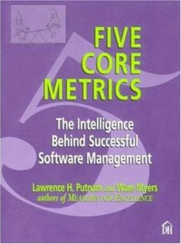 Paperback Five Core Metrics: The Intelligence Behind Successful Software Management Book