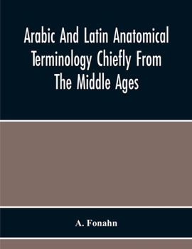 Paperback Arabic And Latin Anatomical Terminology Chiefly From The Middle Ages Book
