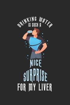 Drinking water is such a nice surprise for my liver: Calendar, weekly planner, diary, notebook, book 105 pages in softcover. One week on one double ... to take down and not forget. For 52 weeks.