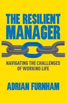 Paperback The Resilient Manager: Navigating the Challenges of Working Life Book