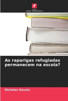 Paperback As raparigas refugiadas permanecem na escola? [Portuguese] Book
