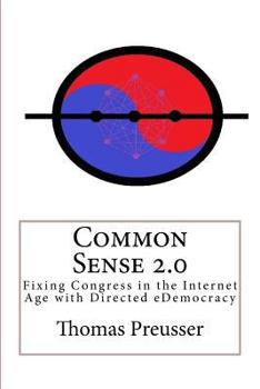 Paperback Common Sense 2.0: Fixing Congress in the Internet Age with Directed eDemocracy Book