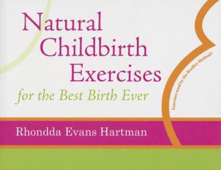 Paperback Natural Childbirth Exercises for the Best Birth Ever Book