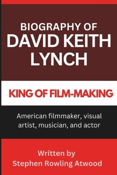 Paperback David Keith Lynch Biography: American filmmaker, visual artist, musician, and actor Book