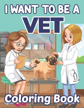 Paperback I Want To Be A Vet Coloring Book