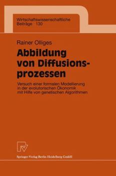 Paperback Abbildung Von Diffusionsprozessen: Versuch Einer Formalen Modellierung in Der Evolutorischen Ökonomik Mit Hilfe Von Genetischen Algorithmen [German] Book