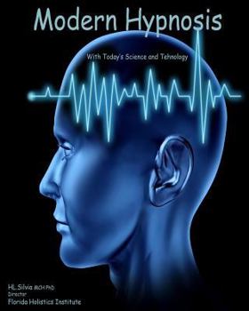 Paperback MODERN HYPNOSIS with Today's Technology and Science: Science and Technology for Hypnosis Today Book