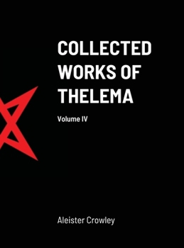 Hardcover Collected Works of Thelema Volume IV Book