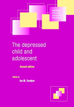 The Depressed Child and Adolescent - Book  of the Cambridge Child and Adolescent Psychiatry