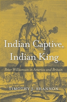 Hardcover Indian Captive, Indian King: Peter Williamson in America and Britain Book