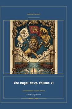 The Papal Navy, Volume VI (Global Navies Classics) (Italian Edition)