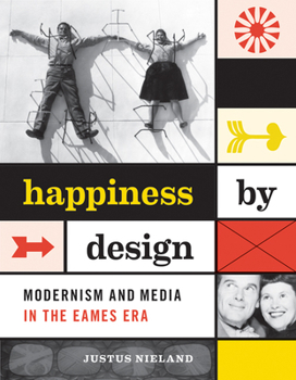 Paperback Happiness by Design: Modernism and Media in the Eames Era Book