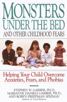 Paperback Monsters Under the Bed and Other Childhood Fears: Helping Your Child Overcome Anxieties, Fears, and Phobias Book