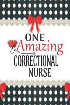 Paperback One Amazing Correctional Nurse: Medical Theme Decorated Lined Notebook For Gratitude And Appreciation Book