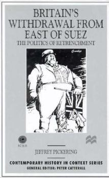 Hardcover Britain's Withdrawal from East of Suez: The Politics of Retrenchment (Contemporary History in Context) Book