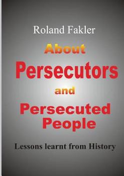 Paperback About Persecutors and Persecuted People: Lessons learnt from history Book