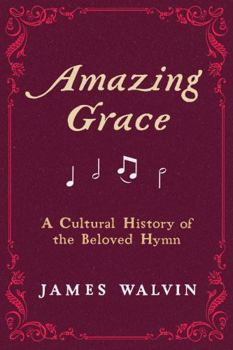 Hardcover Amazing Grace: A Cultural History of the Beloved Hymn Book