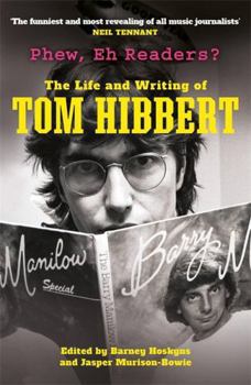 Paperback Phew, Eh Readers?: The Life and Writing of Tom Hibbert Book
