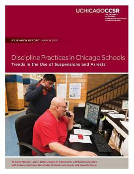 Paperback Discipline Practices in Chicago Schools: Trends in the Use of Suspensions and Arrests Book