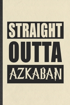 Paperback Straight Outta Azkaban: Blank Funny Wizard Harry Movie Lined Notebook/ Journal For Muggle Potter Fan Lover, Inspirational Saying Unique Specia Book