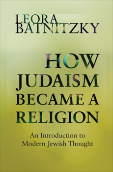 Hardcover How Judaism Became a Religion: An Introduction to Modern Jewish Thought Book