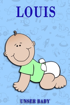Louis unser Baby: Notizbuch/Tagebuch für Eltern/Babybuch/6*9"entspricht DIN A5/120 Seiten/halb leer, halb liniert (German Edition)