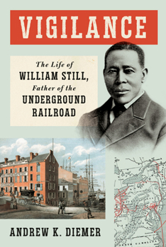 Hardcover Vigilance: The Life of William Still, Father of the Underground Railroad Book