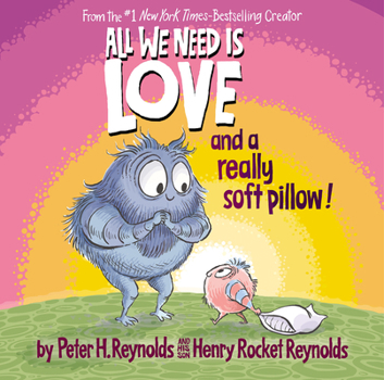 Hardcover All We Need Is Love and a Really Soft Pillow! Book