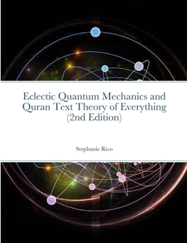 Paperback Eclectic Quantum Mechanics and Quran Text Theory of Everything (2nd Edition) Book