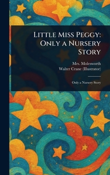 Hardcover Little Miss Peggy: Only a Nursery Story Book