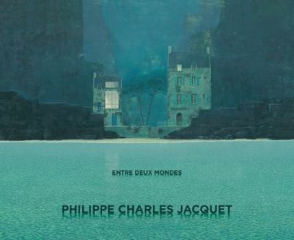 Hardcover Philippe Charles Jacquet - Entre Deux Mondes (English and French Edition) Book