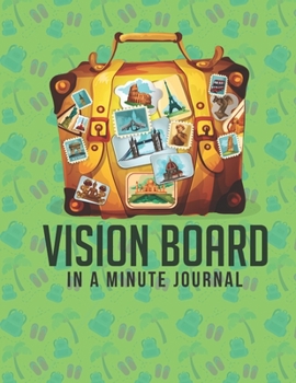 Vision Board In A Minute: Unique Law Of Attraction Daily Journal Fun Easy & Attractive Created With Gratitude And Love For Busy Women & Men To Help Manifest The Life Of Your Dreams