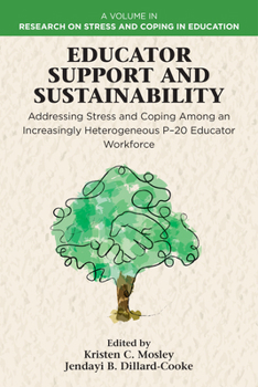 Paperback Educator Support and Sustainability: Addressing Stress and Coping Among an Increasingly Heterogeneous P-20 Educator Workforce Book