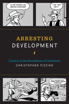 Hardcover Arresting Development: Comics at the Boundaries of Literature Book