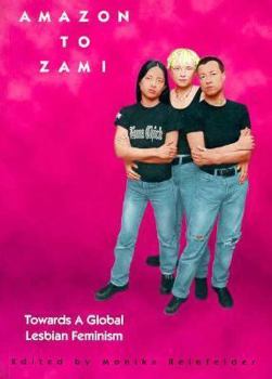 Paperback Amazon to Zami: Towards a Global Lesbian Feminism (Sexual Politics) Book
