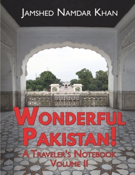 Paperback Wonderful Pakistan! A Traveler's Notebook: Volume 2 Book