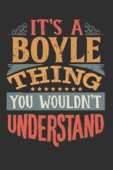 It's A Boyle You Wouldn't Understand: Want To Create An Emotional Moment For A Boyle Family Member ? Show The Boyle's You Care With This Personal Custom Gift With Boyle's Very Own Family Name Surname 
