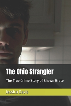 Paperback The Ohio Strangler: The True Crime Story of Shawn Grate Book