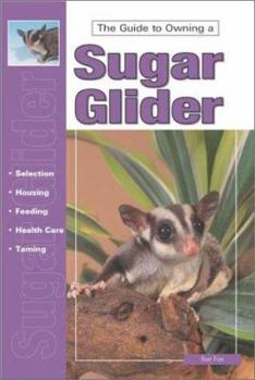 Paperback The Guide to Owning a Sugar Glider Book