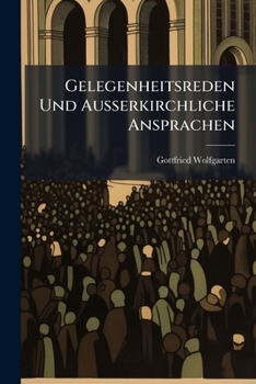 Paperback Gelegenheitsreden Und Ausserkirchliche Ansprachen [German] Book