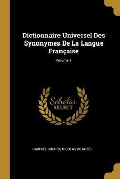 Paperback Dictionnaire Universel Des Synonymes De La Langue Française; Volume 1 [French] Book