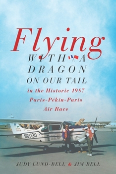 Paperback Flying with a Dragon on Our Tail: in the Historic 1987 Paris-Pékin-Paris Air Race Book