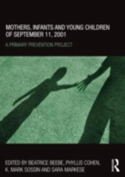 Hardcover Mothers, Infants and Young Children of September 11, 2001: A Primary Prevention Project Book