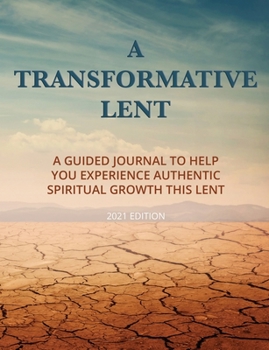 Paperback A Transformative Lent: A Guided Journal to Help You Experience Authentic Spiritual Growth This Lent (2021 Edition) - Desert Image Cover Versi Book