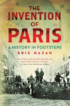 Paperback The Invention of Paris: A History in Footsteps Book