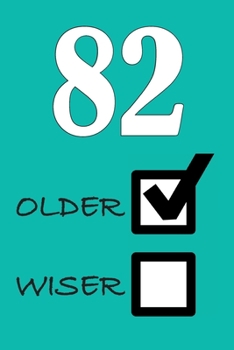 82 OLDER WISER: Funny Sarcastic Birthday Journal Blank Lined Notebook Journal 100 Page To Do Shopping List