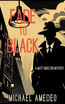 Fade to Black : A Matt Moulton Mystery