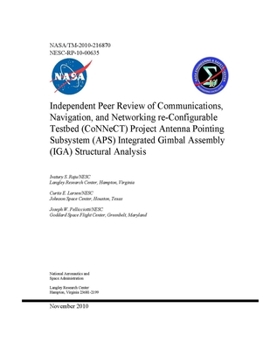 Paperback Independent Peer Review of Communications, Navigation, and Networking re-Configurable Testbed (CoNNeCT) Project Antenna Pointing Subsystem (APS) Integ Book