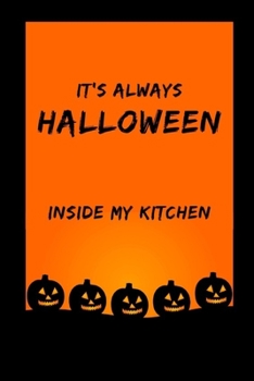 Paperback It's Always Halloween inside my kitchen: Blank Recipe Book to Write in For Men, Custom empty cookbook with tabs is perfect for those who love to cook, Book